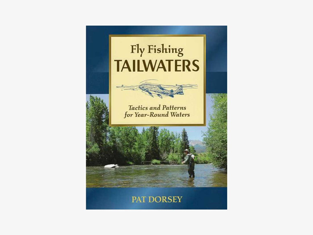Yakoda Supply Fly Fishing Tailwaters: Tactics and Patterns for Year-Round Waters